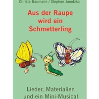 Baumann, C: Aus der Raupe wird ein Schmetterling von Janetzko, Stephen