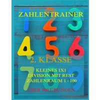 Zahlentrainer, 2. Klasse: Kleines 1x1, Division mit Rest, Zahlenraum 1 - 100 von Jazzybee Verlag