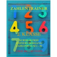 Zahlentrainer, 2. Klasse: Subtraktion, Zehnerübergang, Zahlenraum 1 -50 von Jazzybee Verlag