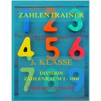 Zahlentrainer, 3. Klasse: Division, Zahlenraum 1 - 1000 von Jazzybee Verlag