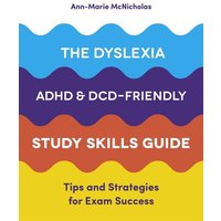 The Dyslexia, ADHD, and DCD-Friendly Study Skills Guide von Jessica Kingsley Publishers