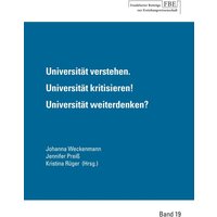 Universität verstehen. Universität kritisieren! Universität weiterdenken? von Johann W. Goethe Universität - Dekanat