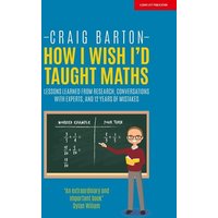 How I Wish I Had Taught Maths: Reflections on research, conversations with experts, and 12 years of mistakes von Hodder Education