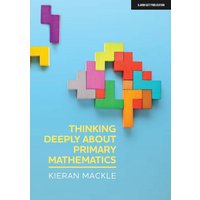 Thinking Deeply about Primary Mathematics von Hodder Education