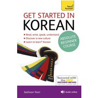 Get Started in Korean Absolute Beginner Course von John Murray Press