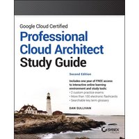 Google Cloud Certified Professional Cloud Architect Study Guide von John Wiley & Sons