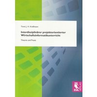 Interdisziplinärer projektorientierter Wirtschaftsinformatikunterricht von Josef Eul Verlag