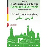 Illustrierter Sprachführer Persisch-Deutsch. Ausgangssprache Persisch von Jourist Verlags GmbH