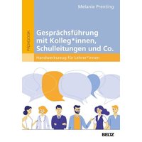 Gesprächsführung mit Kolleg_innen, Schulleitungen und Co. von Julius Beltz GmbH & Co. KG