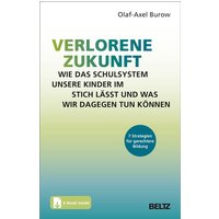 Verlorene Zukunft: Wie das Schulsystem unsere Kinder im Stich lässt und was wir dagegen tun können von Julius Beltz GmbH & Co. KG