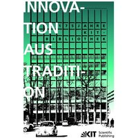 Innovation aus Tradition : 175 Jahre KIT-Bibliothek von KIT Scientific Publishing