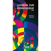 Lexikon zur Kernenergie. Ausgabe Januar 2019 von KIT Scientific Publishing