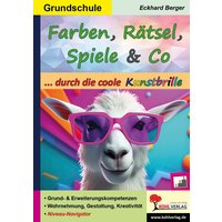 Farben, Rätsel, Spiele und Co. ... durch die coole Kunstbrille von KOHL VERLAG Der Verlag mit dem Baum