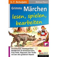 Grimms Märchen lesen, spielen, bearbeiten von KOHL VERLAG Der Verlag mit dem Baum