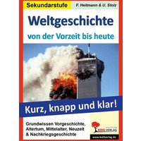 Weltgeschichte von der Vorzeit bis heute Grundwissen kurz, knapp und klar von KOHL VERLAG Der Verlag mit dem Baum