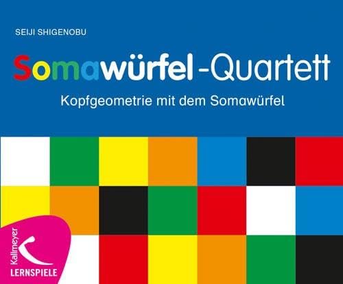 Kallmeyer'sche Verlags- Das Somawürfel-Quartett: Kopfgeometrie mit dem Somawürfel von Kallmeyer'sche Verlags-