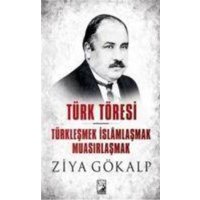 Türk Töresi - Türklesmek Islamlasmak Muasirlasmak von Kamer Yayinlari