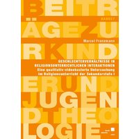 Geschlechterverhältnisse in religionsunterrichtlichen Interaktionen von Kassel University Press