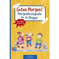 Guten Morgen! Morgenkreisspiele für die Krippe von Kaufmann, Ernst