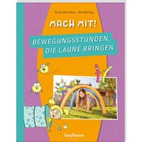 Mach mit! Bewegungsstunden, die Laune bringen von Kaufmann, Ernst