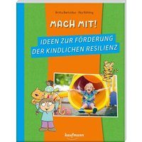 Mach mit! Ideen zur Förderung der kindlichen Resilienz von Kaufmann, Ernst