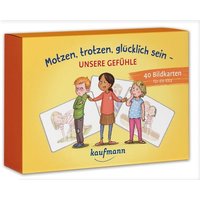 Motzen, trotzen, glücklich sein - Unsere Gefühle von Kaufmann, Ernst