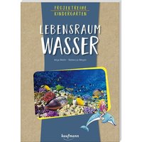 Projektreihe Kindergarten - Lebensraum Wasser von Kaufmann, Ernst