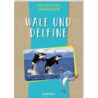 Projektreihe Kindergarten - Wale und Delfine von Kaufmann, Ernst