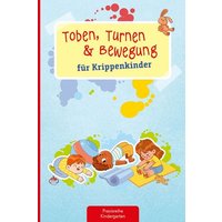 Toben, Turnen & Bewegung für Krippenkinder von Kaufmann, Ernst