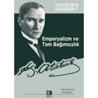 Atatürkün Kaleminden 6 Emperyalizm ve Tam Bagimsizlik von Kaynak Yayinlari