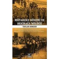 Mütareke Dönemi ve Bekiraga Bölügü von Kaynak Yayinlari