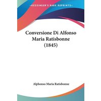 Conversione Di Alfonso Maria Ratisbonne (1845) von Kessinger Publishing, LLC