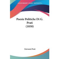 Poesie Politiche Di G. Prati (1850) von Kessinger Publishing, LLC