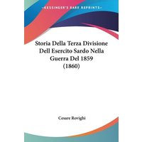 Storia Della Terza Divisione Dell Esercito Sardo Nella Guerra Del 1859 (1860) von Kessinger Publishing, LLC