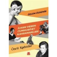 Ilham Veren Cumhuriyet Kahramanlari - Öncü Kadinlar von Kirmizikedi Yayinevi