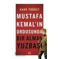 Mustafa Kemalin Ordusunda Bir Alman Yüzbasi von Kirmizikedi Yayinevi