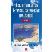 Türk Havacilarinin Istanbul - Iskenderiye Hava Seferi 1914 von Kirmizikedi Yayinevi