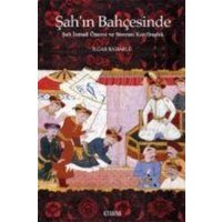 Sahin Bahcesinde - Sah Ismail Öncesi ve Sonrasi Kizilbaslik von Kitabevi Yayinlari