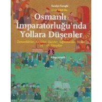 Osmanlilar Imparatorlugunda Yollara Düsenler 16. 18. YY von Kitap Yayinevi