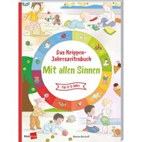 Das Krippen-Jahreszeitenbuch: Mit allen Sinnen von Klett Kita GmbH