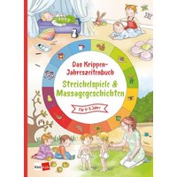 Das Krippen-Jahreszeitenbuch: Streichelspiele & Massagegeschichten von Klett Kita GmbH