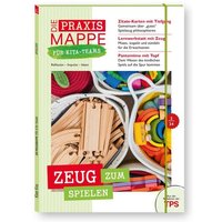 Die Praxismappe für Kita-Teams: Zeug zum Spielen von Klett Kita GmbH