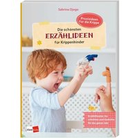 Die schönsten Erzählideen für Krippenkinder von Klett Kita GmbH