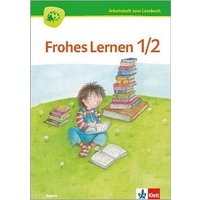 Frohes Lernen Lesebuch 1/2. Ausgabe Bayern (Arbeitsheft) von Klett Schulbuchverlag