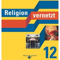 Religion vernetzt 12 von Kösel Schulbuch