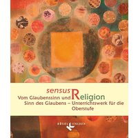 Sensus Religion - Vom Glaubenssinn und Sinn des Glaubens von Kösel Schulbuch