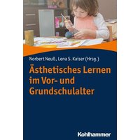 Ästhetisches Lernen im Vor- und Grundschulalter von Kohlhammer