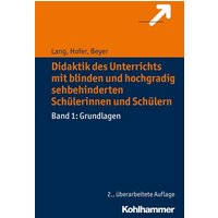 Didaktik des Unterrichts mit blinden und hochgradig sehbehinderten Schülerinnen und Schülern von Kohlhammer