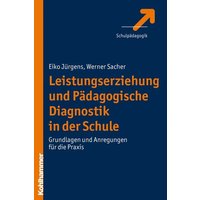 Leistungserziehung und Pädagogische Diagnostik in der Schule von Kohlhammer