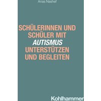 Schülerinnen und Schüler mit Autismus unterstützen und begleiten von Kohlhammer